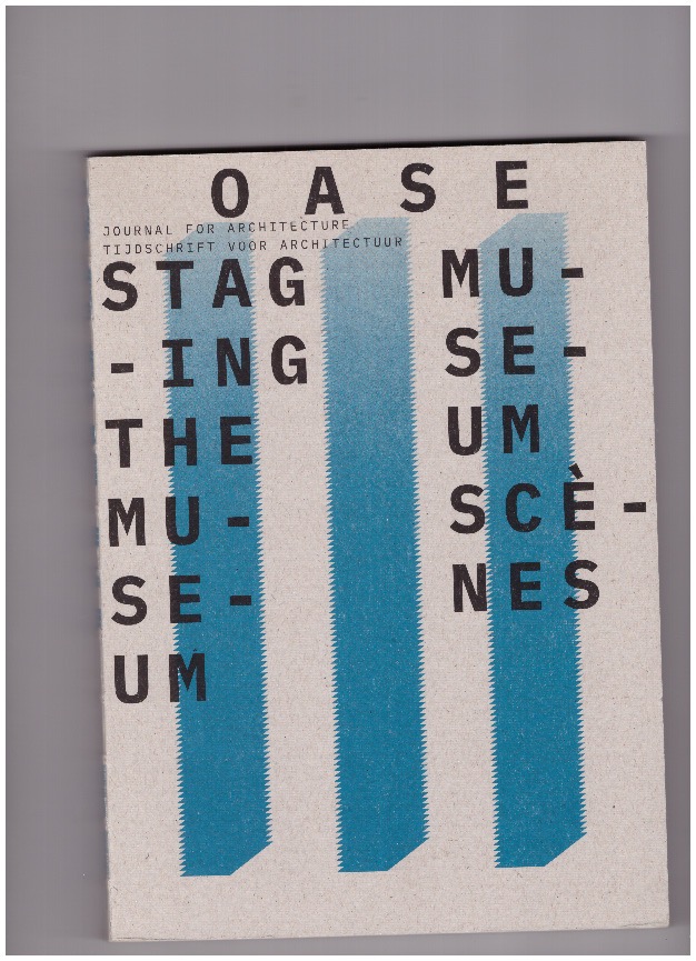 ÇIÇEK, Aslı; ENGELS, Jantje; LIEFOOGHE Maarte (eds.)  - Oase #111 : Staging the Museum